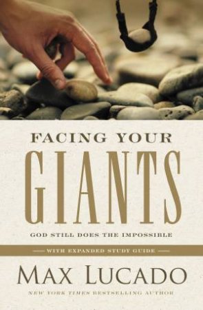 Facing Your Giants: God Still Does The Impossible by Max Lucado