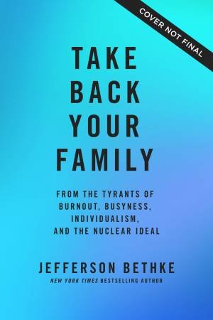Take Back Your Family by Jefferson Bethke