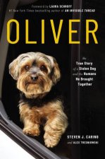 Oliver The True Story Of A Stolen Dog And The Humans He Brought Together