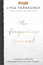 The Forgiveness Journal A Guided Journey To Forgiving What You Cant Forget