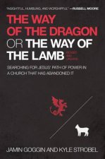 The Way of The Dragon or The Way of The Lamb Searching for Jesus Path of Power in a Church That Has Abandoned It