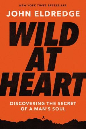 Wild At Heart Expanded Ed by John Eldredge