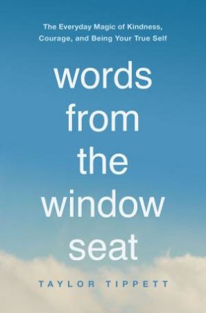 Words From The Window Seat by Taylor Tippett