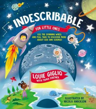 Indescribable For Little Ones by Louie Giglio & Nicola Anderson