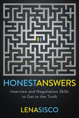 Honest Answers: Interview And Negotiation Skills To Get To The Truth by Lena Sisco