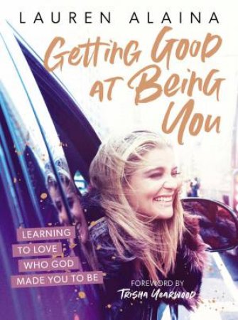 Getting Good At Being You by Lauren Alaina