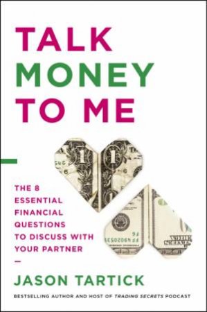 Talk Money To Me: The 8 Numbers To Discuss With Your Partner by Jason Tartick