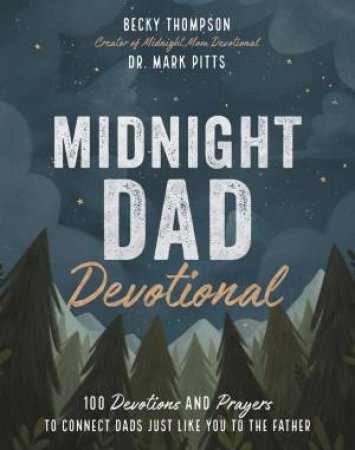 Midnight Dad Devotional by Rahaat Kaduji & Mark R. Pitts & Becky Thompson
