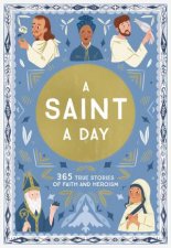 Saint A Day 365 True Stories Of Faith And Heroism