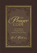 The Prayer Code 40 Scripture Prayers Every Believer Should Pray