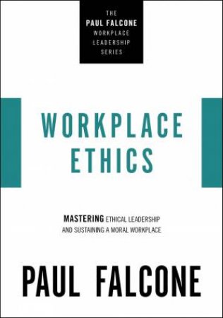Workplace Ethics by Paul Falcone