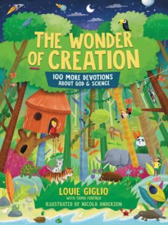 The Wonder Of Creation: 100 More Devotions About God And Science by Louie Giglio & Nicola Anderson & Tama Fortner