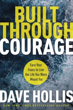 Built Through Courage by Dave Hollis
