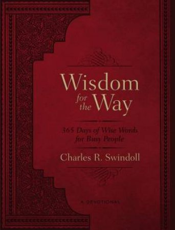 Wisdom For The Way, Large Text Leathersoft: 365 Days Of Wise Words For Busy People by Charles R. Swindoll