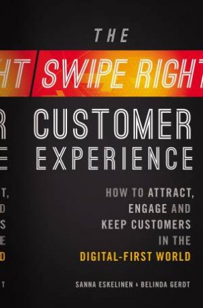 The Swipe-Right Customer Experience by Sanna Eskelinen & Belinda Gerdt