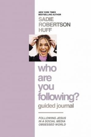 Who Are You Following? Guided Journal by Sadie Robertson Huff