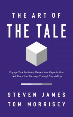 The Art Of The Tale by Steven James