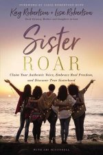 Sister Roar Claim Your Authentic Voice Embrace Real Freedom And Discover True Sisterhood