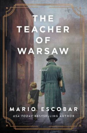 The Teacher of Warsaw by Mario Escobar