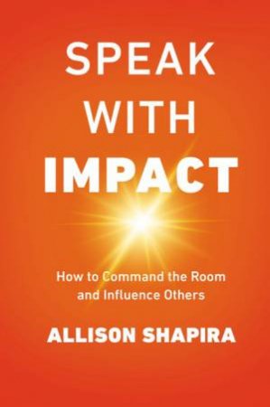 Speak With Impact by Allison Shapira