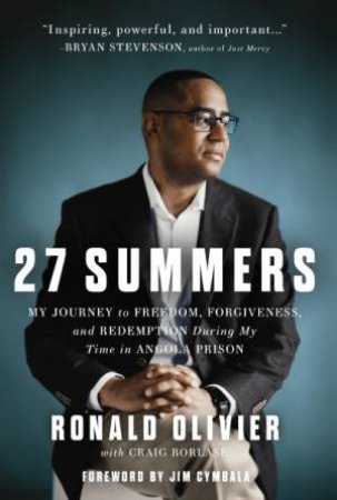 27 Summers: My Journey To Freedom, Forgiveness, And Redemption During MyTime In Angola Prison by Craig Borlase