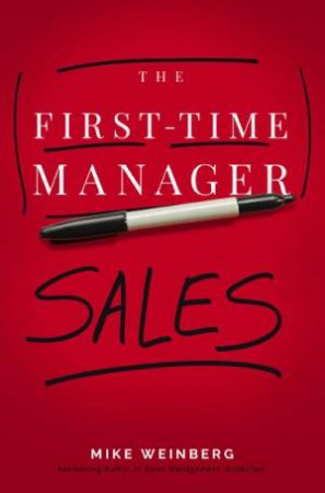 The First-time Manager: Sales by Mike Weinberg