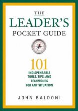 The Leaders Pocket Guide 101 Indispensable Tools Tips And Techniques For Any Situation