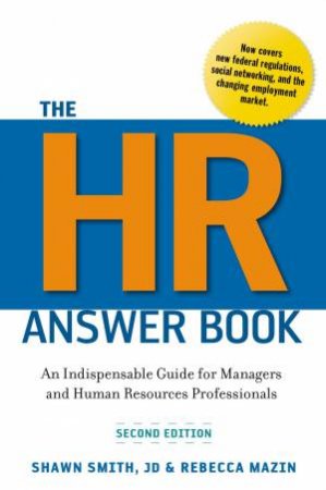 The HR Answer Book: An Indispensable Guide For Managers And Human Resources Professionals by Rebecca Mazin & Shawn Smith