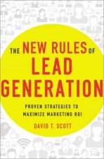 The New Rules Of Lead Generation Proven Strategies To Maximize Marketing ROI