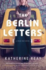 Berlin Letters A Cold War Novel