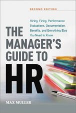 The Managers Guide to HR  Hiring Firing Performance Evaluations Documentation Benefits and Everything Else You Need to Know