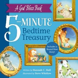 A God Bless Book 5-minute Bedtime Treasury by Hannah Hall & Steve Whitlow