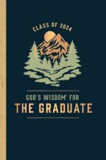 Gods Wisdom for the Graduate Class of 2024 Mountain  New King James Version