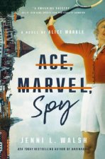 Ace Marvel Spy  A Novel of Alice Marble