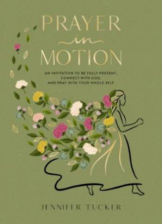 Prayer in Motion by Jennifer Tucker
