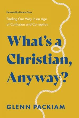 Finding Our Way Home: Recovering Christian Credibility in an Age of Confusion and Corruption