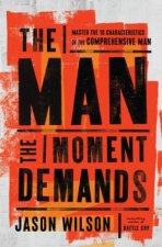 The Man the Moment Demands Master the 10 Characteristics of the Comprehensive Man