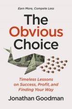 The Obvious Choice Timeless Lessons on Success Profit and Finding Your Way