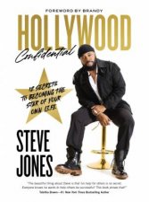 Hollywood Confidential 12 Secrets to Becoming the Star of Your Own Life
