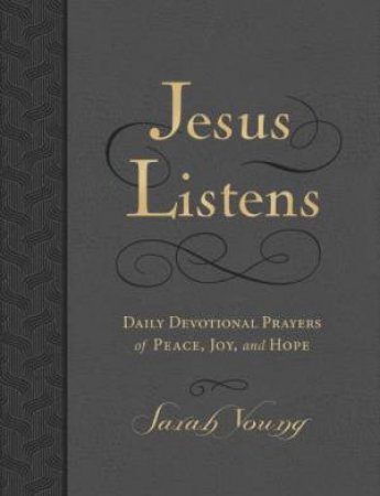 Jesus Listens [Large Text, Charcoal, With Full Scriptures]: Daily Devotional Prayers Of Peace, Joy, And Hope (a 365-day Devotional) by Sarah Young