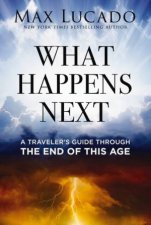 What Happens Next A Travelers Guide Through The End Of This Age