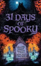 31 Days of Spooky Ghastly Ghost Stories to Send a Shiver Down Your Spine For Adults and Teens