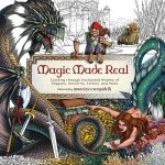 Magic Made Real Coloring through Enchanted Realms of Dragons UnicornsFairies and More