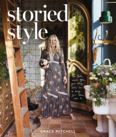 Storied Style: The Book About YOU, Your Story, and How to Design Your Home with It by Grace Mitchell