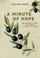 A Minute Of Hope 100 Prayers for Staying Steadfast Through Challenges and Change