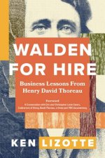 Walden for Hire Business Lessons from Henry David Thoreau