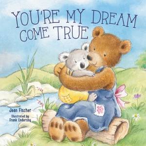 You're My Dream Come True: Building a Family Through Pregnancy, Adoption, and Foster by Frank Endersby