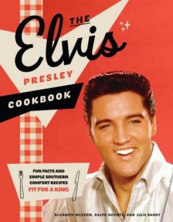 The Elvis Presley Cookbook by Ralph Gevirtz & Elizabeth McKeon