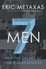 Seven Men And the Secret of Their Greatness