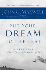 Put Your Dreams To The Test 10 Questions to Help You See It and Seize It